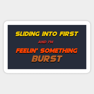 Sliding into First, Feelin' Something Burst Sticker